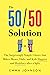 The 50/50 Solution: The Surprisingly Simple Choice that Makes Moms, Dads, and Kids Happier and Healthier after a Split