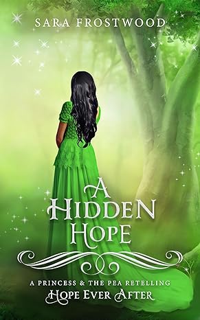 A Hidden Hope, Hope Ever After #8: A Retelling of The Princess and the Pea (Kindle Edition)