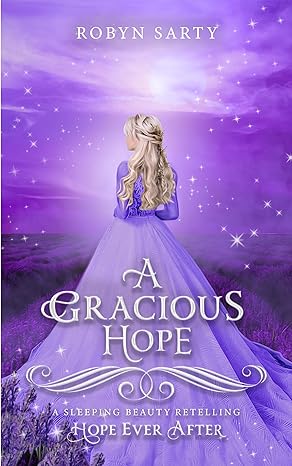A Gracious Hope: A Sleeping Beauty Retelling (Hope Ever After, #14)