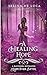 A Healing Hope (Hope Ever After #16): A Rapunzel Retelling