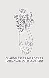 Livro de Poesias para ansiedade GUARDEI ESSAS 748 POESIAS PARA CURAR O SEU MEDO: Poesias para ajudar a combater a ansiedade, o medo e a falta de fé e esperança (Portuguese Edition) Livro de Poesias para ansiedade GUARDEI ESSAS 748 POESIAS PARA CURAR O SEU MEDO: Poesias para ajudar a combater a ansiedade, o medo e a falta de fé e esperança (Portuguese Edition)