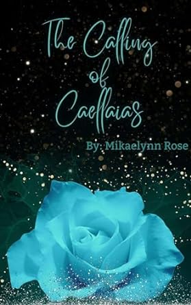 The Calling of Caellaias (The Kingdom of Caellaias Book 1)