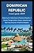 Dominican Republic Travel G...