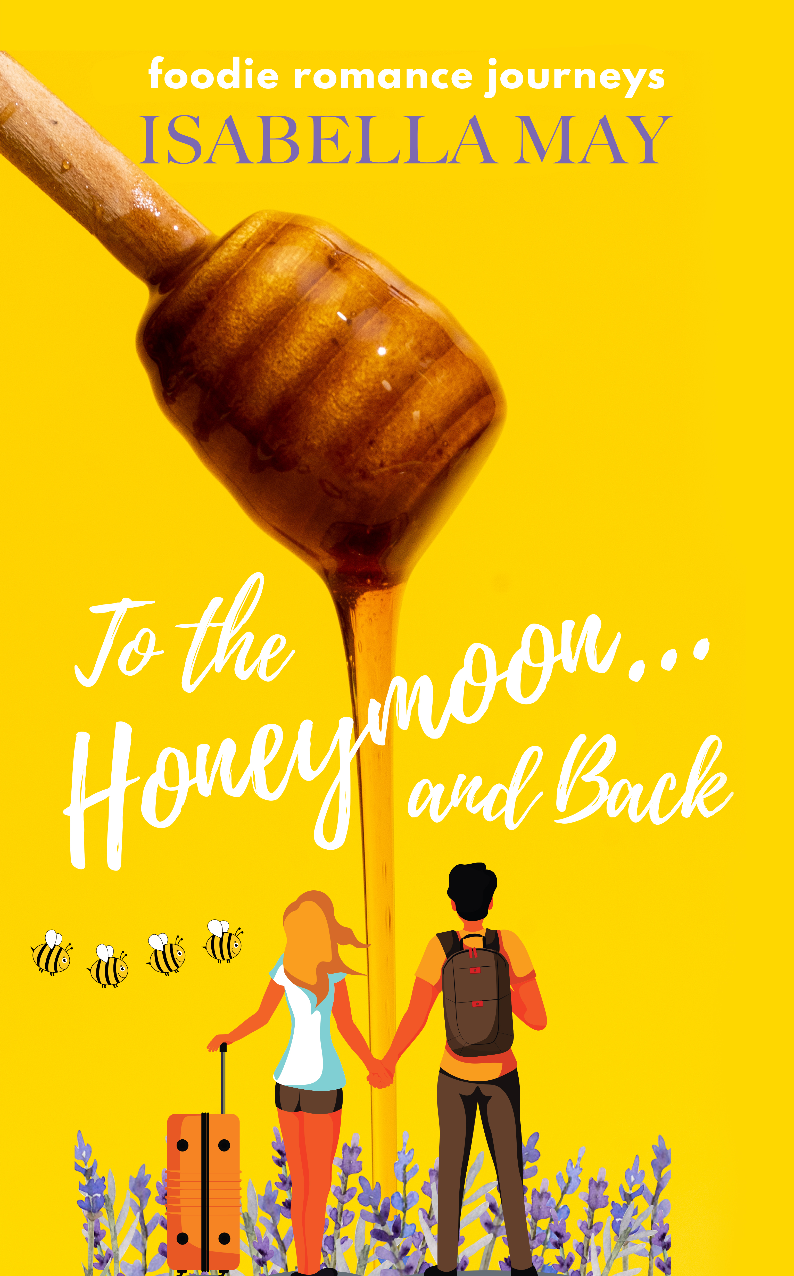 To the Honeymoon and Back (Foodie Romance Journeys)