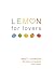 LEMON for Lovers: Refreshing the love of your life