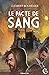 LE PACTE DE SANG