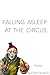 Falling Asleep at the Circus by Katrin Talbot
