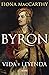 Byron: Vida y leyenda