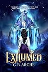 Exhumed by C. B. Arche
