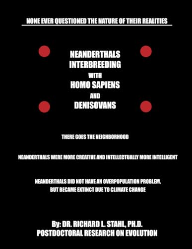 NEANDERTHALS INTERBREEDING WITH HOMO SAPIENS AND DENISOVANS: DNA HAVE NO BRAINS AND/OR MINDS (Paperback)