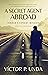 A Secret Agent Abroad: Ferr...