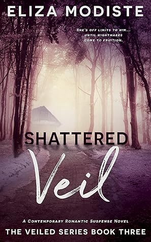 Shattered Veil: A Forbidden Relationship Contemporary Romantic Suspense Novel (The Veiled Series Book Three)