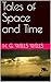 Tales of Space and Time