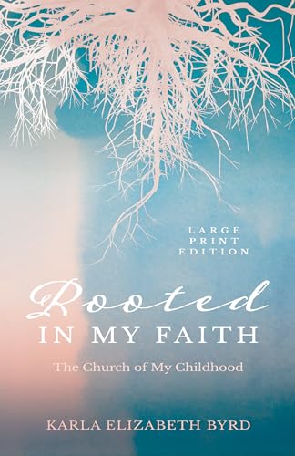 Rooted in My Faith: The Church of My Childhood (Kindle Edition)