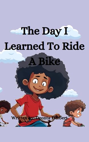 The Day I Learned To Ride A Bike. (Kindle Edition)