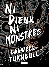 Ni dieux ni monstres by Cadwell Turnbull