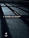 A sombra do mundo...