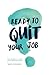 Ready to quit your job? by Yesim Nicholson Ready to quit your job? by Yesim Nicholson