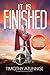It Is Finished: A Guidebook for Equipping Believers for Spiritual Warfare and Deliverance, and Overcoming Darkness Through the Finished Word of Jesus Christ on the Cross
