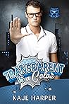 Transparent Is a Color by Kaje Harper