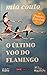 O Último Voo do Flamingo