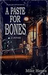 A Paste for Bones by Mike  Hayes