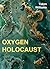 Oxygen Holocaust by Takim Williams