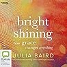 Bright Shining by Julia Baird