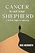 Cancer is not your shepherd by Mike Abendroth