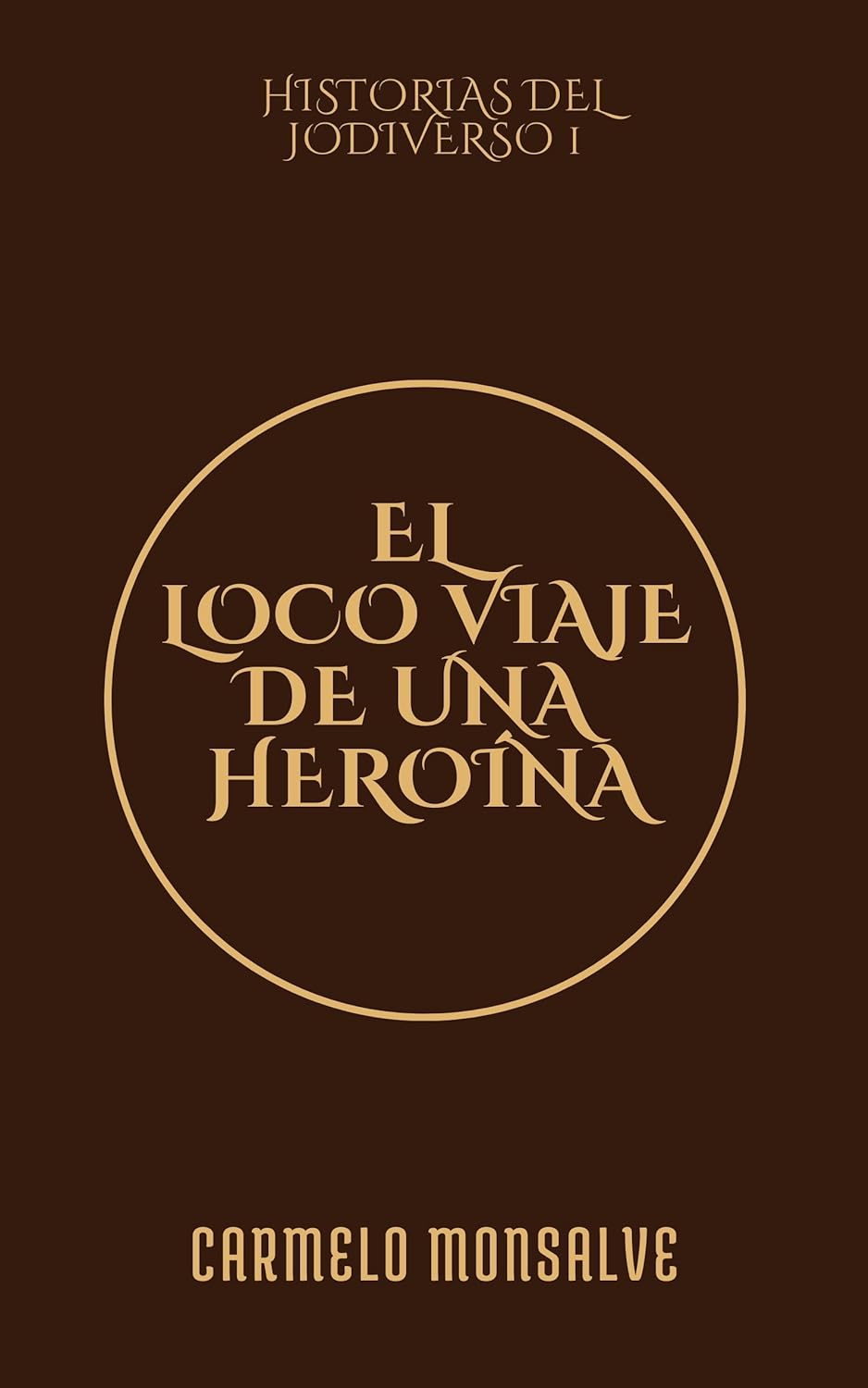 El loco viaje de una heroína (Historias del Jodiverso, #1)