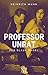 Professor Unrat: Oder: Das Ende eines Tyrannen (German Edition)