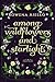 Among Wildflowers and Starlight by Rowena Aiello