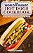 The World's Iconic Hot Dogs Cookbook by Brian   Cramer