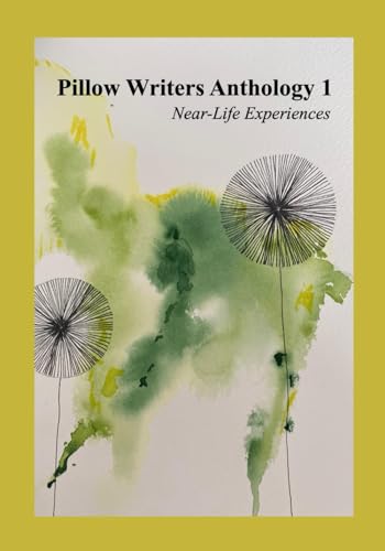 Pillow Writers Anthology 1: Near-Life Experiences (Paperback)