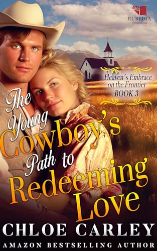 The Young Cowboy's Path to Redeeming Love (Heaven's Embrace on the Frontier 3)