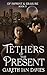 Tethers of the Present (Of ...