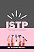 ISTP: The Power of Practicality: Beyond the Stereotype: The Real ISTP (MBTI Types: Understanding Yourself & Others)