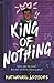 King of Nothing: A hilarious and heartwarming teen comedy!
