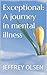 Exceptional: A journey in mental illness