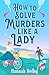 How to Solve Murders Like a Lady