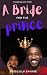 A Bride For The Prince: A Forbidden Romance (A Nigerian love story)