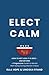 Elect Calm - How to Not Loose It in 2024 by Ella Hope