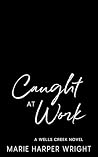 Caught at Work (Wells Creek #3) Book cover for Caught at Work (Wells Creek #3)