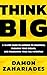 THINK BIG by Damon Zahariades
