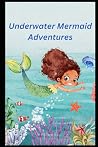 Underwater Mermaid Adventures: Coloring Book