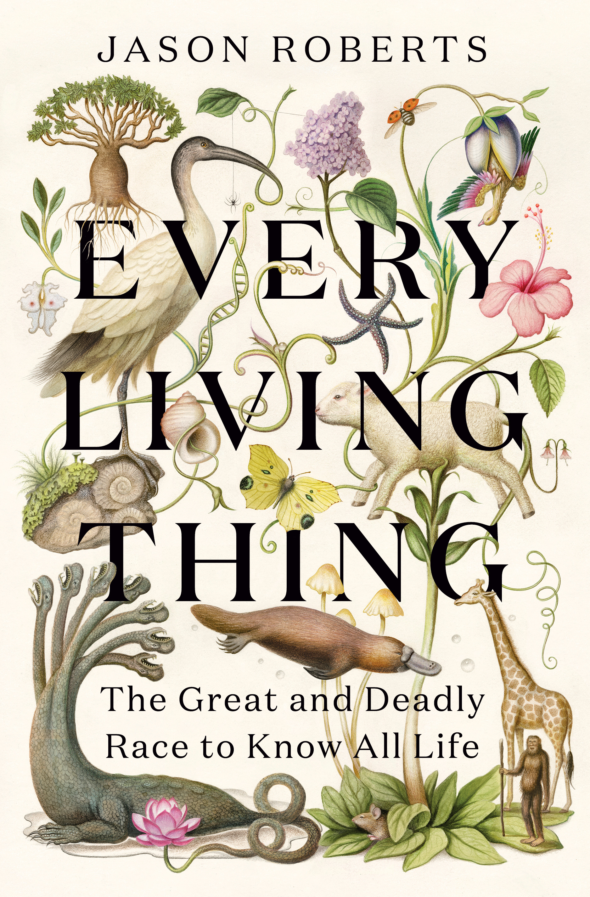 Every Living Thing: The Great and Deadly Race to Know All Life (WINNER OF THE 2025 PULITZER PRIZE FOR BIOGRAPHY)