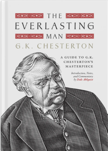 The Everlasting Man: A Guide to G.K. Chesterton’s Masterpiece
