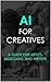 AI For Creatives: A Guide F...