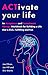 ACTivate Your Life: Using a...