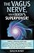 The Vagus Nerve, Your Body's Superpower!: Simple 3 minute exercises to activate your body's natural healing power to relieve inflammation, stress, anxiety, depression and chronic illness.